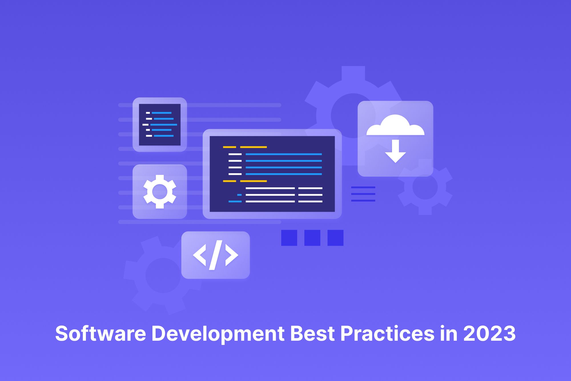 6 essential software development best practices in 2023 and beyond