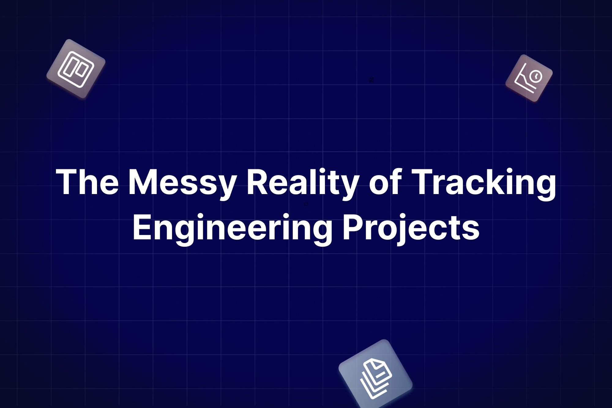 The Messy Reality of Tracking Engineering Projects