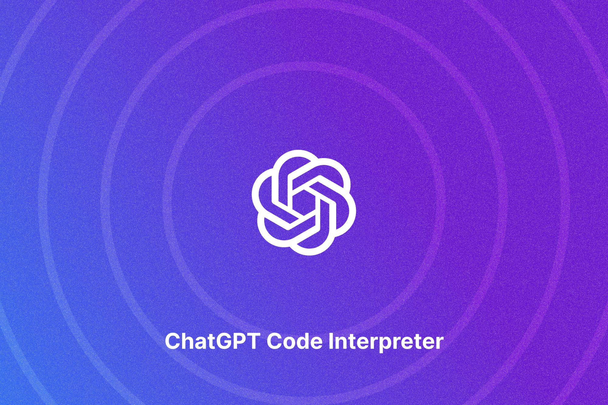How to Use ChatGPT’s New Code Interpreter