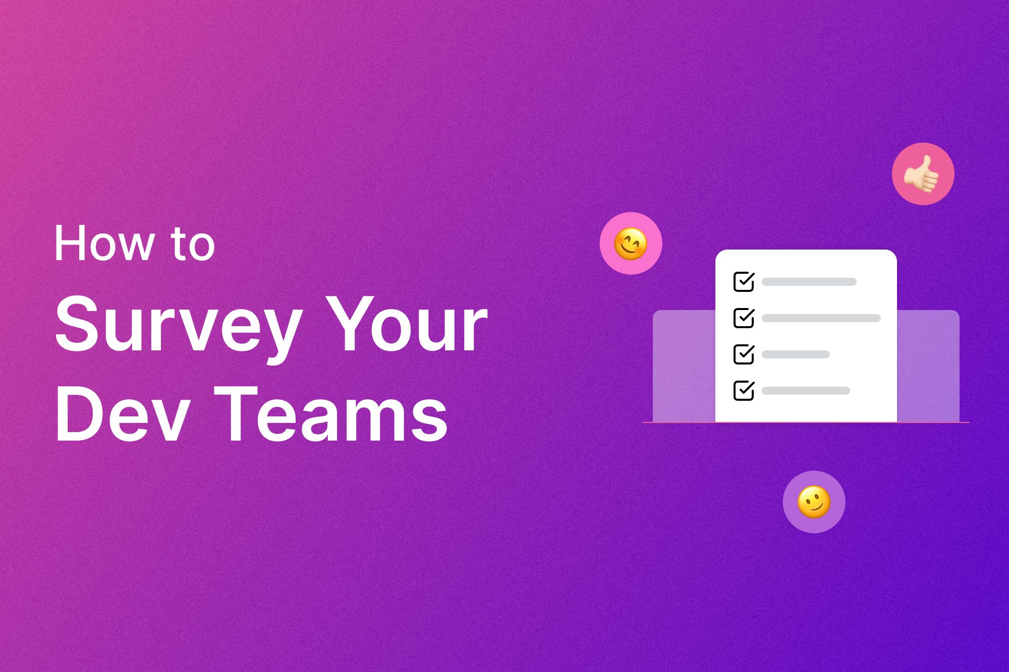 How To Survey Your Dev Teams