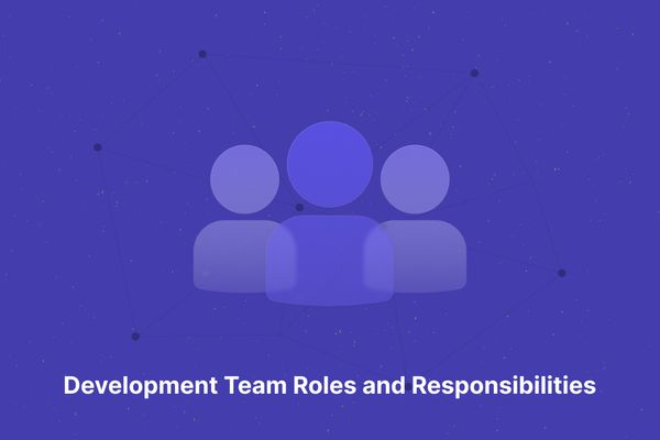 Software Development Teams: Roles and Responsibilities