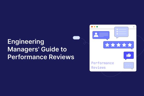 Engineering Managers' Guide to Performance Reviews in 2024