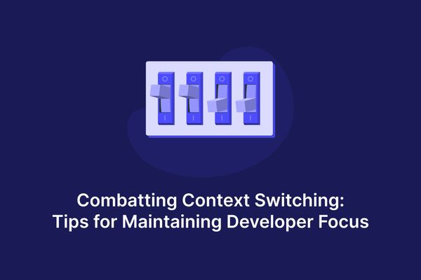 Is Context Switching Killing Your Productivity? Find Out How to Combat It