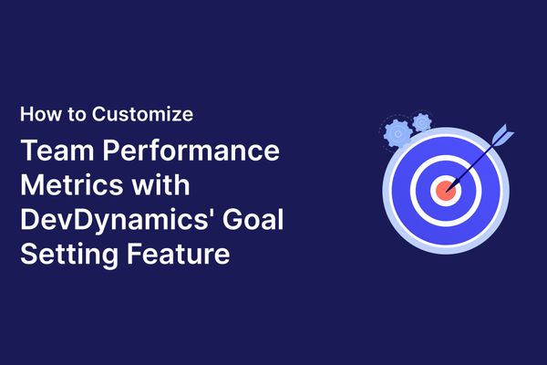 How to customize team performance metrics with DevDynamics' goal-setting feature