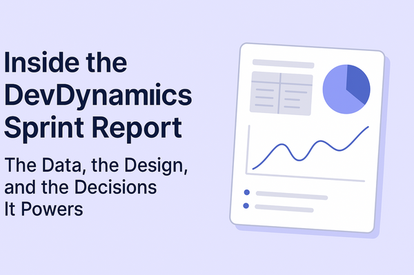 Inside the DevDynamics Sprint Report: The Data, the Design, and the Decisions It Powers